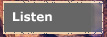 Listen